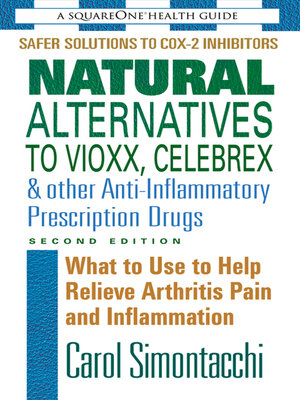 cover image of Natural Alternatives to Vioxx, Celebrex & Other Anti-Inflammatory Prescription Drugs